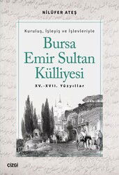 Bursa Emir Sultan Külliyesi (XV.-XVII. Yüzyıllar) - Çizgi Kitabevi