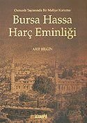 Bursa Hassa Harç Eminliği / Osmanlı Taşrasında Bir Maliye Kurumu - 1