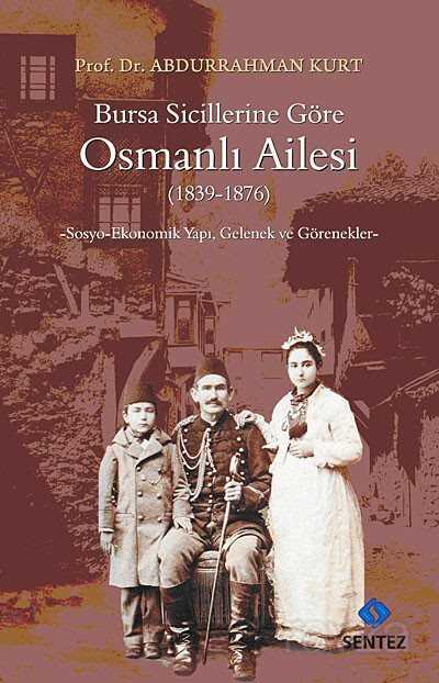 Bursa Sicillerine Göre Osmanlı Ailesi (1839-1876) - Sentez Yayım ve Dağıtım (Bursa)