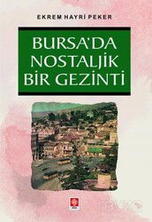 Bursa'da Nostaljik Bir Gezinti - Ekin Kitabevi Yayınları (Bursa)