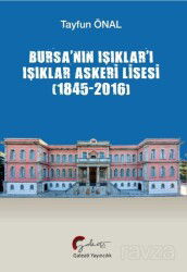 Bursa'nın Işıklar'ı Işıklar Askeri Lisesi (1845-2016) - Galeati Yayıncılık