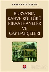 Bursa'nın Kahve Kültürü Kıraathaneler ve Çay Bahçeleri - Ekin Kitabevi Yayınları (Bursa)