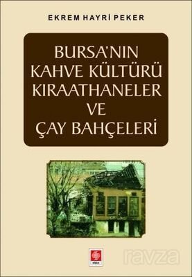 Bursa'nın Kahve Kültürü Kıraathaneler ve Çay Bahçeleri - 1