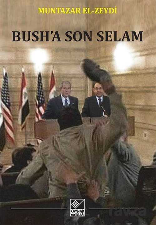 Bush'a Son Selam - Kaynak Yayınları