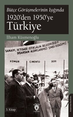 Bütçe Görüşmelerinin Işığında 1920'den 1950'ye Türkiye 3. Kitap - 1