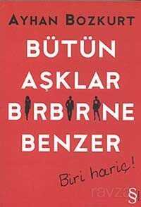 Bütün Aşklar Birbirine Benzer - Biri Hariç! - Everest Yayınları