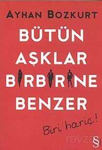 Bütün Aşklar Birbirine Benzer - Biri Hariç! - 1