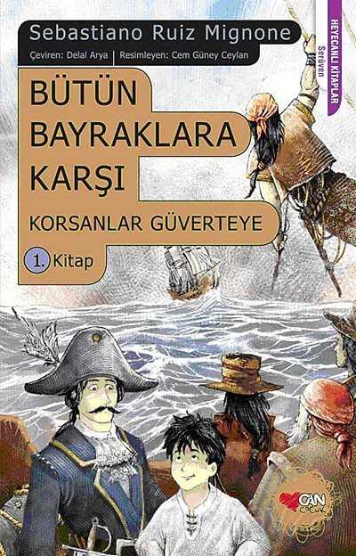 Bütün Bayraklara Karşı / Korsanlar Güverteye 1. Kitap - Can Çocuk Yayınları