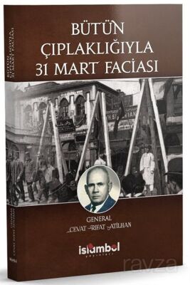 Bütün Çıplaklığıyla 31 Mart Faciası - 1