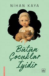 Bütün Çocuklar İyidir - İthaki Yayınları