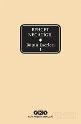 Bütün Eserleri 1 / Behçet Necatigil - Yapı Kredi Yayınları