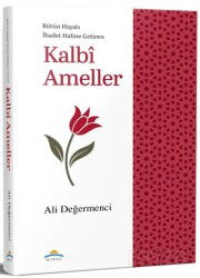 Bütün Hayatı İbadet Haline Getiren Kalbi Ameller - Miraç Yayınları
