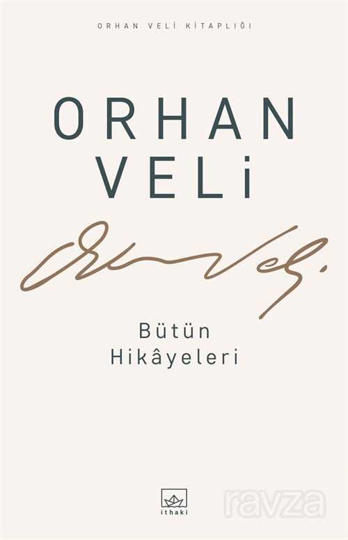 Bütün Hikayeleri / Orhan Veli - İthaki Yayınları
