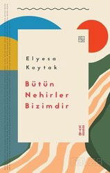 Bütün Nehirler Bizimdir - Ketebe Yayınevi