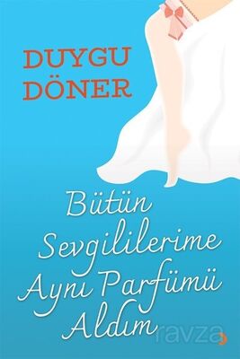 Bütün Sevgililerime Aynı Parfümü Aldım - 1