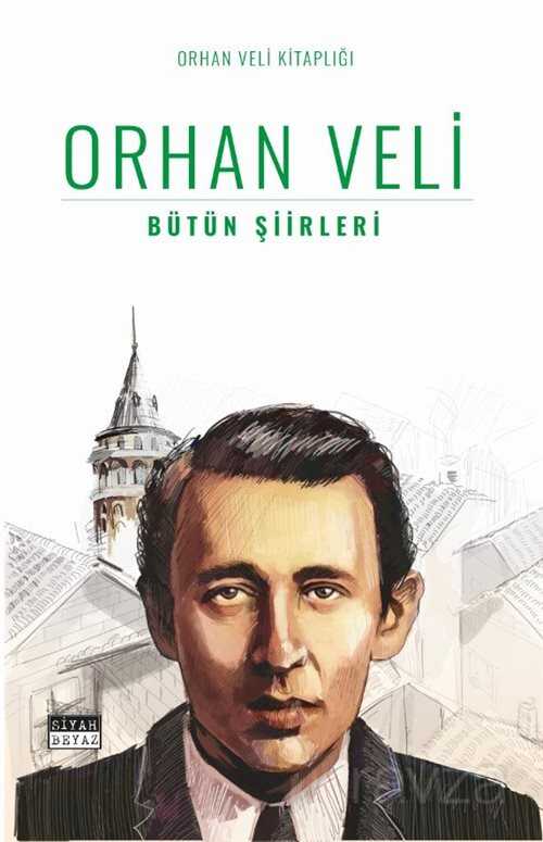 Bütün Şiirleri / Orhan Veli - Siyah Beyaz Yayınları