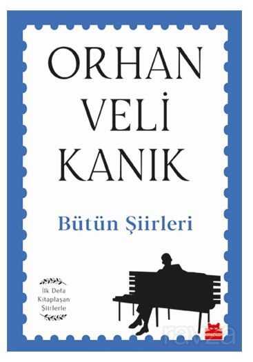 Bütün Şiirleri / Orhan Veli Kanık - Kırmızı Kedi Yayınevi