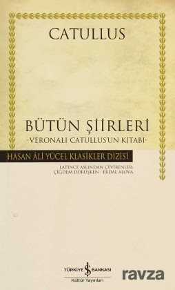 Bütün Şiirleri : Catullus (Ciltli) - İş Bankası Yayınları