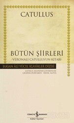 Bütün Şiirleri : Catullus (Ciltsiz) - İş Bankası Yayınları