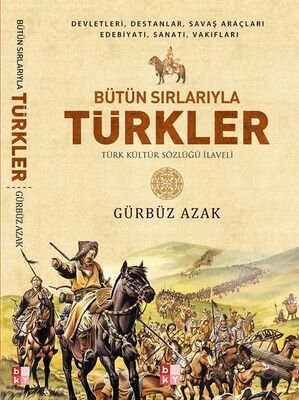 Bütün Sırlarıyla Türkler (Türk Kültür Sözlüğü İlaveli) - 1