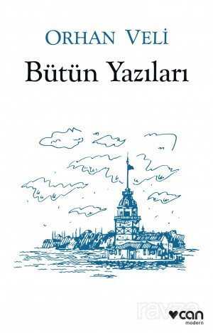 Bütün Yazıları / Orhan Veli - Can Yayınları