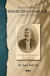 Bütün Yönleriyle Halid Ziya Uşaklıgil (1865-1945) - Gece Kitaplığı