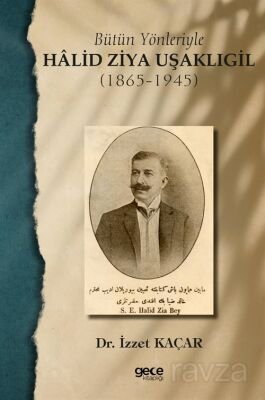 Bütün Yönleriyle Halid Ziya Uşaklıgil (1865-1945) - 1