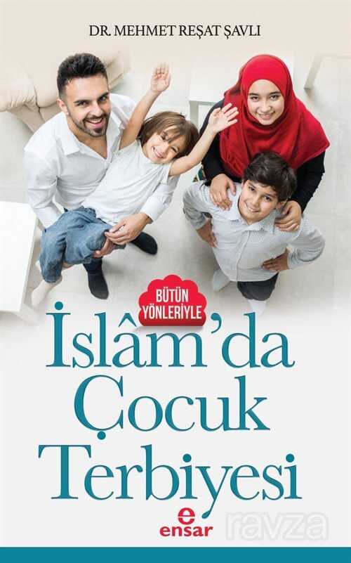 Bütün Yönleriyle İslam'da Çocuk Terbiyesi - 1