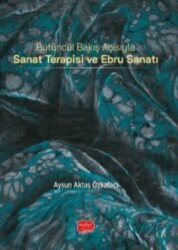 Bütüncül Bakış Açısıyla Sanat Terapisi ve Ebru Sanatı - Nobel Bilimsel