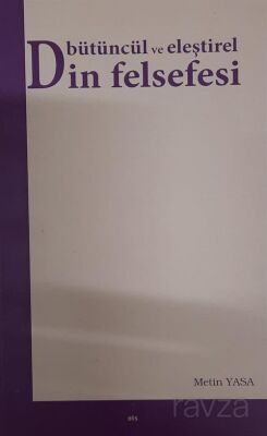 Bütüncül ve Eleştirel Din Felsefesi - 1