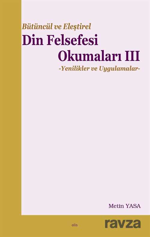 Bütüncül ve Eleştirel Din Felsefesi Okumaları 3 - Elis Yayınları