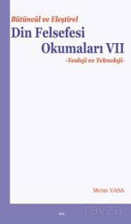 Bütüncül ve Eleştirel Din Felsefesi Okumaları VII Teoloji ve Teknoloji - Elis Yayınları