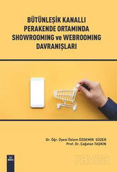 Bütünleşik Kanallı Perakende Ortamında Showroming ve Webrooming Davranışları - Dora Yayınları