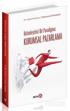 Bütünleştirici Bir Paradigma: Kurumsal Pazarlama - Beta Kitap