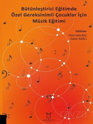 Bütünleştirici Eğitimde Özel Gereksinimli Çocuklar İçin Müzik Eğitimi - Akademisyen Kitabevi