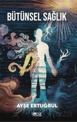 Bütünsel Sağlık - Gülnar Yayınları