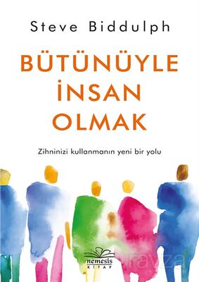 Bütünüyle İnsan Olmak - 1