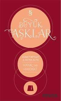 Büyük Aşklar / Hayal ve Hakikat - Everest Yayınları