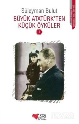 Büyük Atatürk'ten Küçük Öyküler 1 - 1