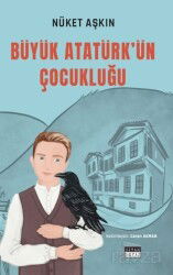 Büyük Atatürk'ün Çocukluğu - Siyah Beyaz Yayınları