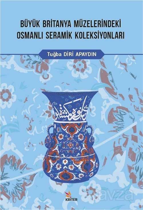 Büyük Britanya Müzelerindeki Osmanlı Seramik Koleksiyonları - 1