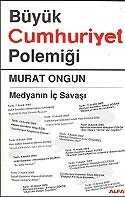 Büyük Cumhuriyet Polemiği / Medyanın İç Savaşı - Alfa Yayınları