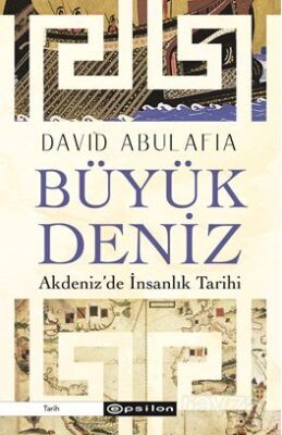 Büyük Deniz: Akdeniz'de İnsanlık Tarihi - 1