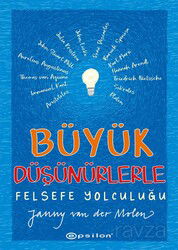 Büyük Düşünürlerle Felsefe Yolculuğu - Epsilon Yayınları