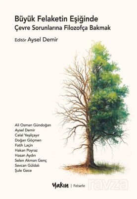 Büyük Felaketin Eşiğinde Çevre Sorunlarına Filozofça Bakmak - 1