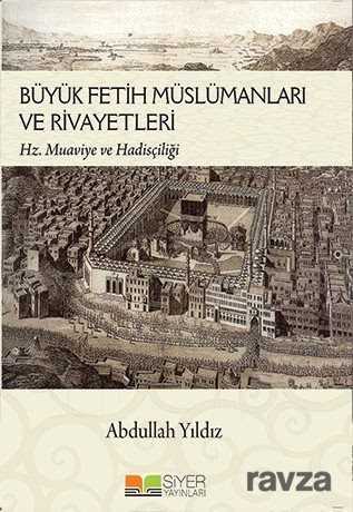Büyük Fetih Müslümanları ve Rivayetleri - Siyer Yayınları