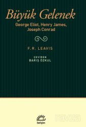 Büyük Gelenek George Eliot, Henry James, Joseph Conrad - İletişim Yayınları
