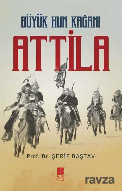 Büyük Hun Kağanı Attila - Bilge Kültür Sanat