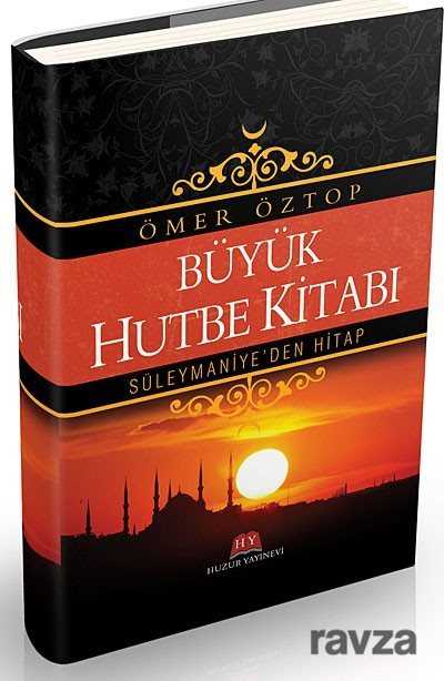 Büyük Hutbe Kitabı / Süleymaniye'den Hitap - Huzur Yayınevi