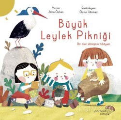 Büyük Leylek Pikniği: Bir İleri Dönüşüm Hikayesi - Paraşüt Kitap